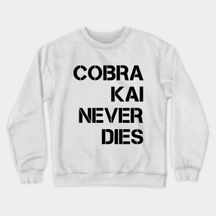 Cobra Kai Never Dies Crewneck Sweatshirt